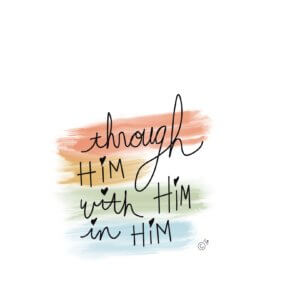 Through Him With Him In Him Sticker