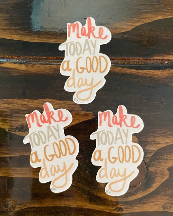 Make Today a Good Day Sticker
