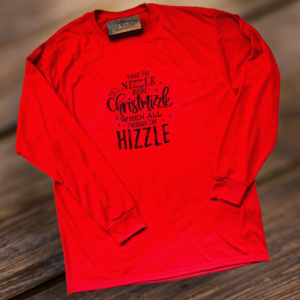 Twas the Nizzle Before Christmizzle- Long Sleeve Shirt (Red)
