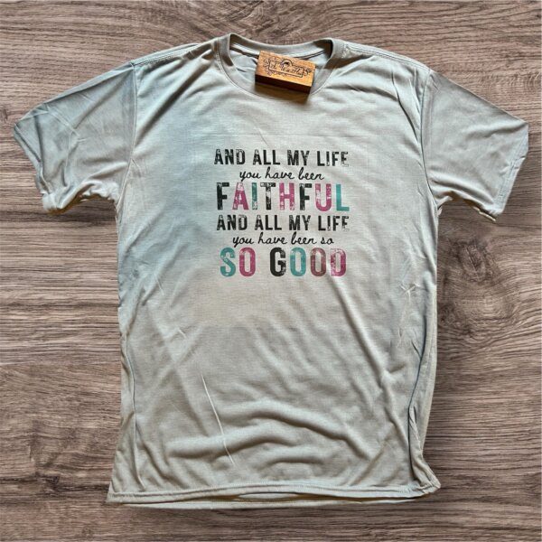 And All My Life You Have Been Faithful T-Shirt (Blue)