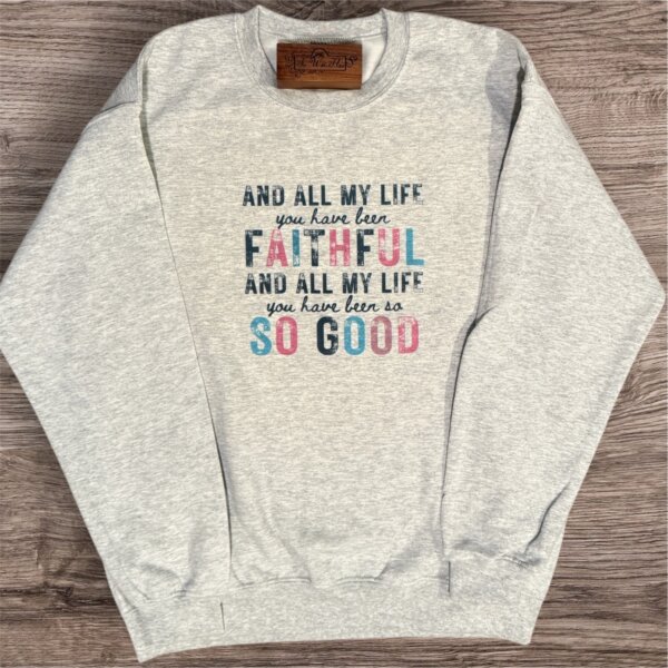 And All My Life You Have Been Faithful Crewneck (Gray)